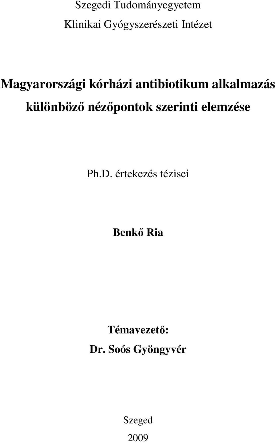 különbözı nézıpontok szerinti elemzése Ph.D.