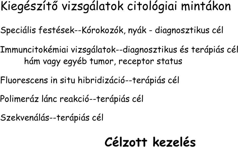 vagy egyéb tumor, receptor status Fluorescens in situ hibridizáció--terápiás cél