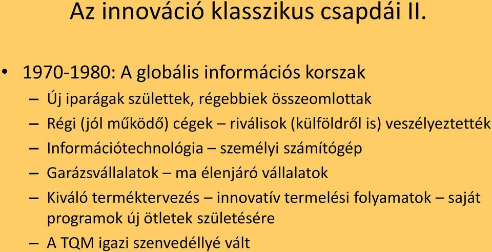 működő) cégek riválisok (külföldről is) veszélyeztették Információtechnológia személyi számítógép