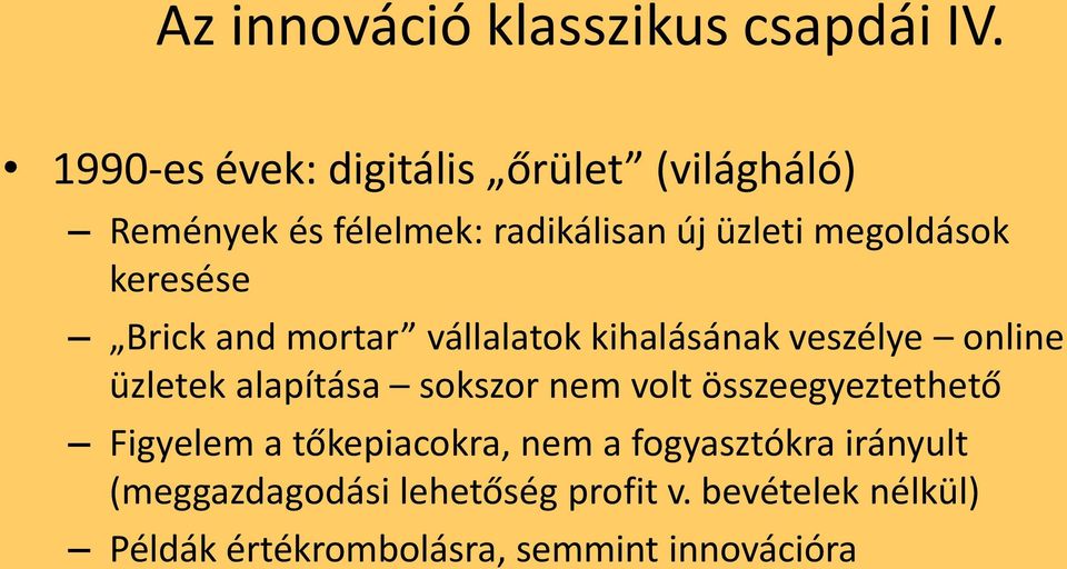 keresése Brick and mortar vállalatok kihalásának veszélye online üzletek alapítása sokszor nem volt