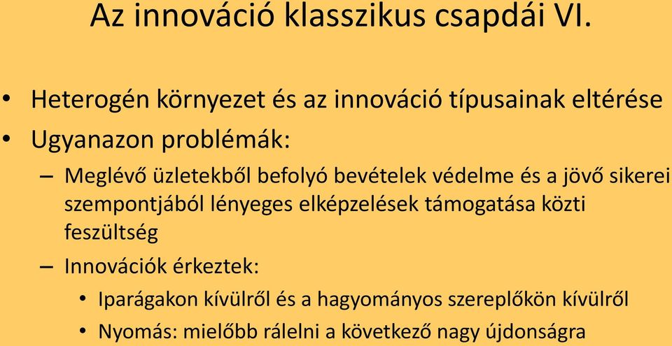 üzletekből befolyó bevételek védelme és a jövő sikerei szempontjából lényeges elképzelések