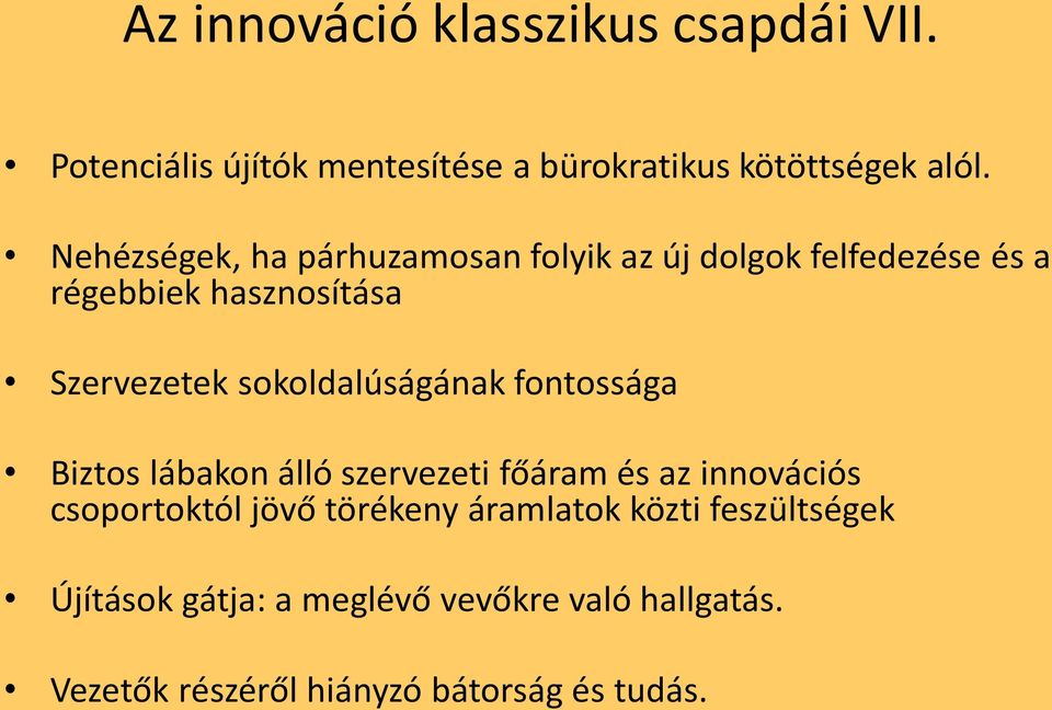 sokoldalúságának fontossága Biztos lábakon álló szervezeti főáram és az innovációs csoportoktól jövő