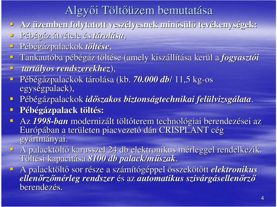 000 db/ / 11,5 kg-os egységpalack), gpalack), Pébégázpalackok idıszakos biztonságtechnikai felülvizsg lvizsgálata.