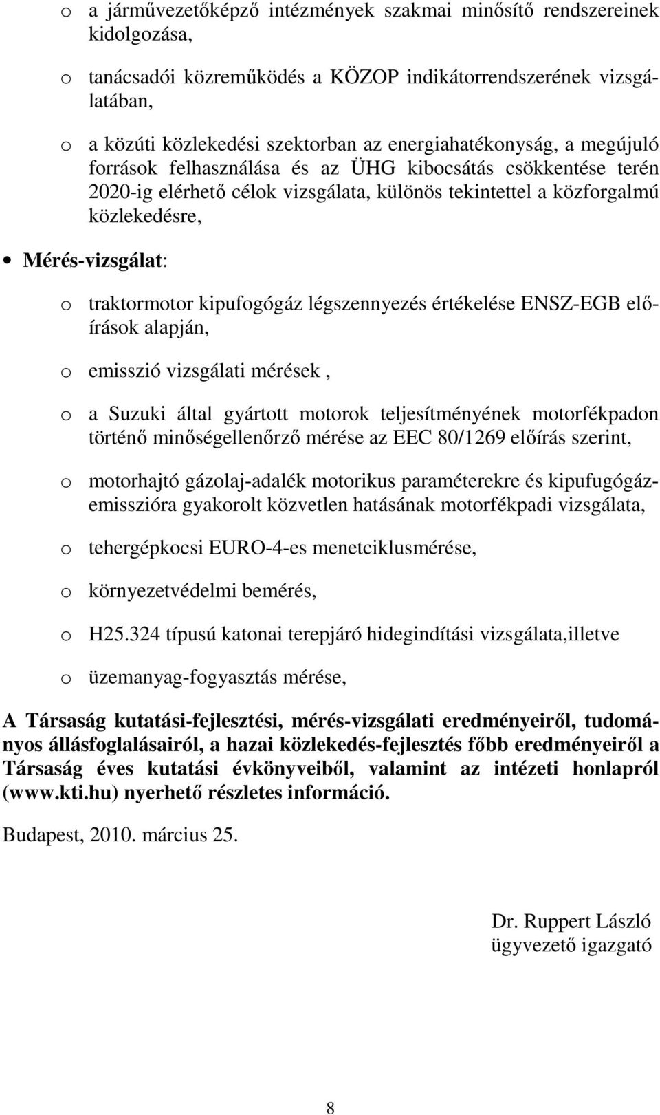 traktormotor kipufogógáz légszennyezés értékelése ENSZ-EGB elıírások alapján, o emisszió vizsgálati mérések, o a Suzuki által gyártott motorok teljesítményének motorfékpadon történı minıségellenırzı