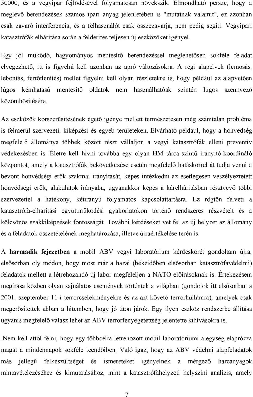Vegyipari katasztrófák elhárítása során a felderítés teljesen új eszközöket igényel.