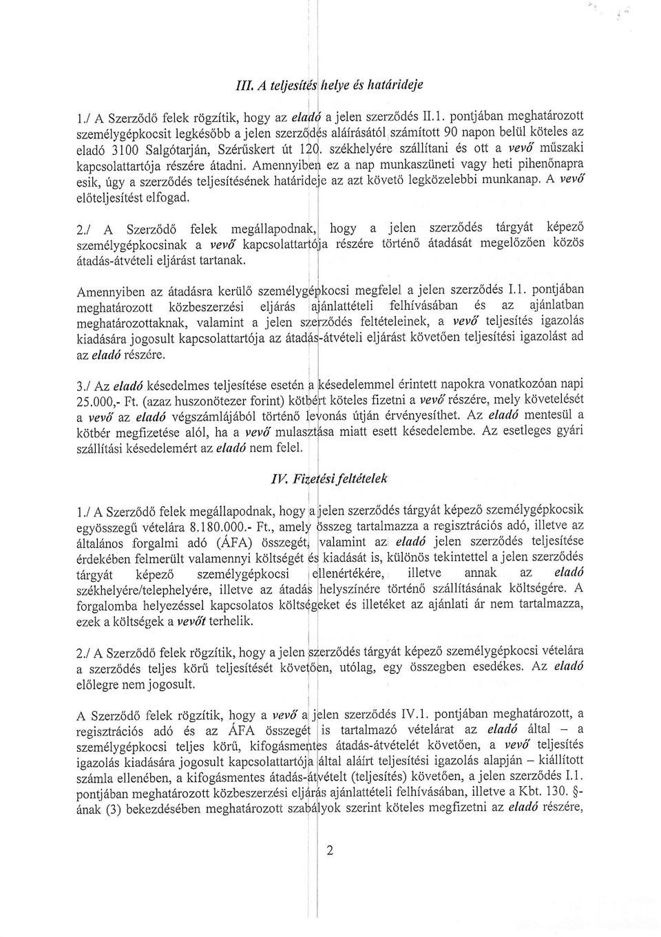 el6telj esitdst elfo gad. 2.1 A Szerzbd6 felek m szem6lygdpkocsinak a vevd kapcso 6tadAs-Atvdteli eliar6startanak. Amennyiben az tad sra keriil6 szem meghal.