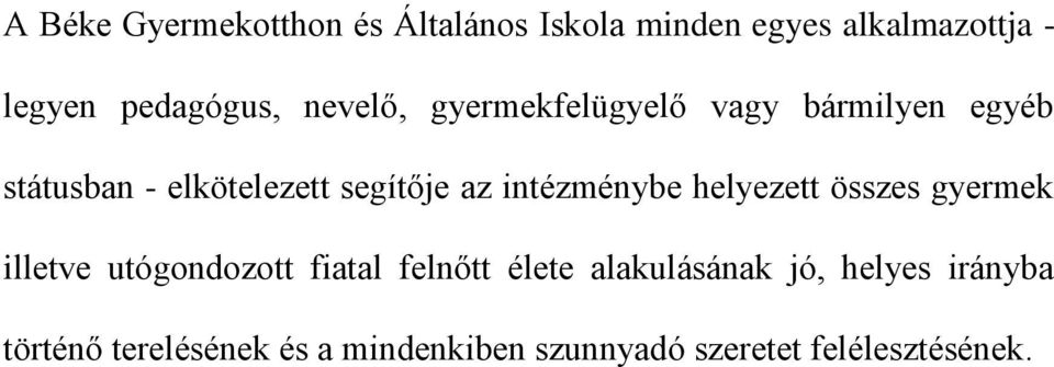 intézménybe helyezett összes gyermek illetve utógondozott fiatal felnőtt élete