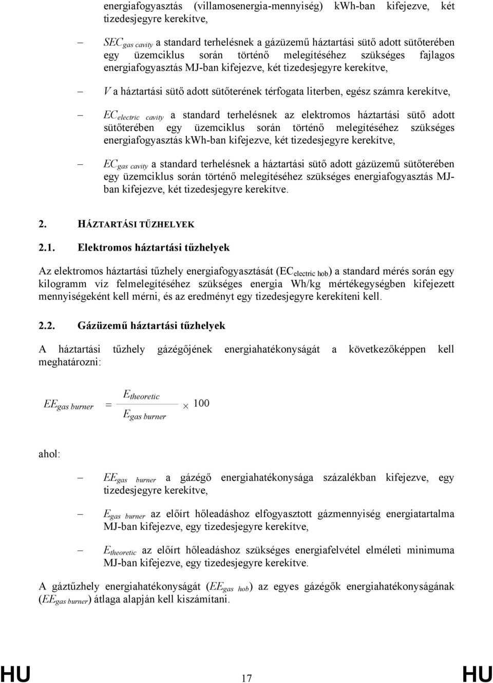 cavity a standard terhelésnek az elektromos háztartási sütő adott sütőterében egy üzemciklus során történő melegítéséhez szükséges energiafogyasztás kwh-ban kifejezve, két tizedesjegyre kerekítve, EC