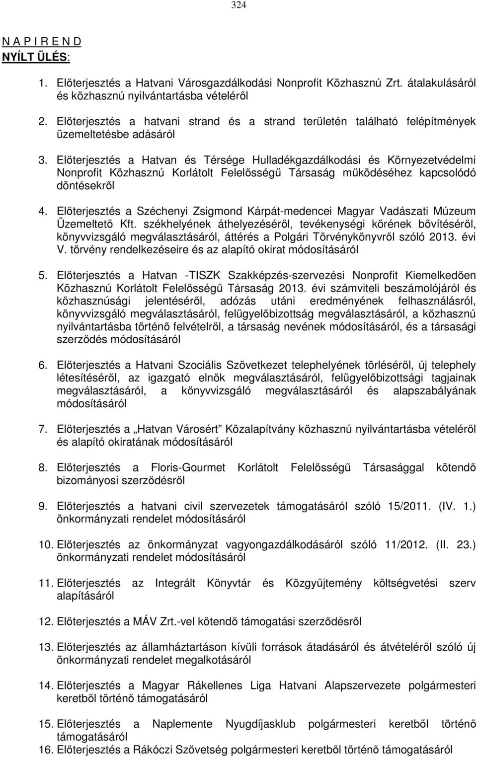 Előterjesztés a Hatvan és Térsége Hulladékgazdálkodási és Környezetvédelmi Nonprofit Közhasznú Korlátolt Felelősségű Társaság működéséhez kapcsolódó döntésekről 4.