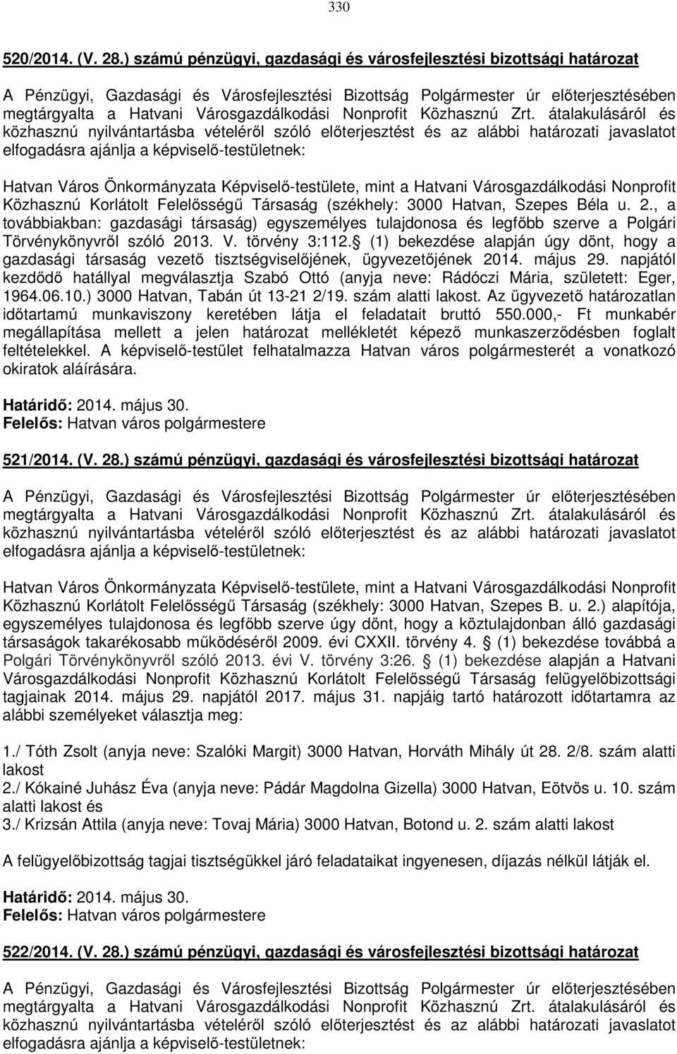 Képviselő-testülete, mint a Hatvani Városgazdálkodási Nonprofit Közhasznú Korlátolt Felelősségű Társaság (székhely: 3000 Hatvan, Szepes Béla u. 2.