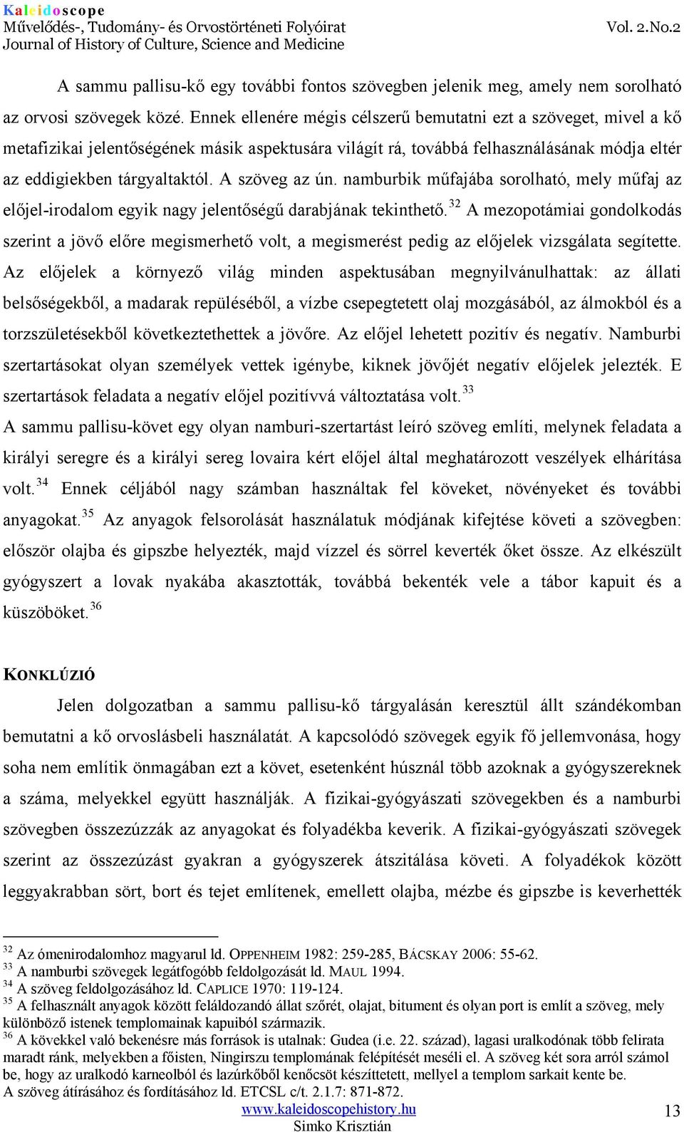 A szöveg az ún. namburbik műfajába sorolható, mely műfaj az előjel-irodalom egyik nagy jelentőségű darabjának tekinthető.