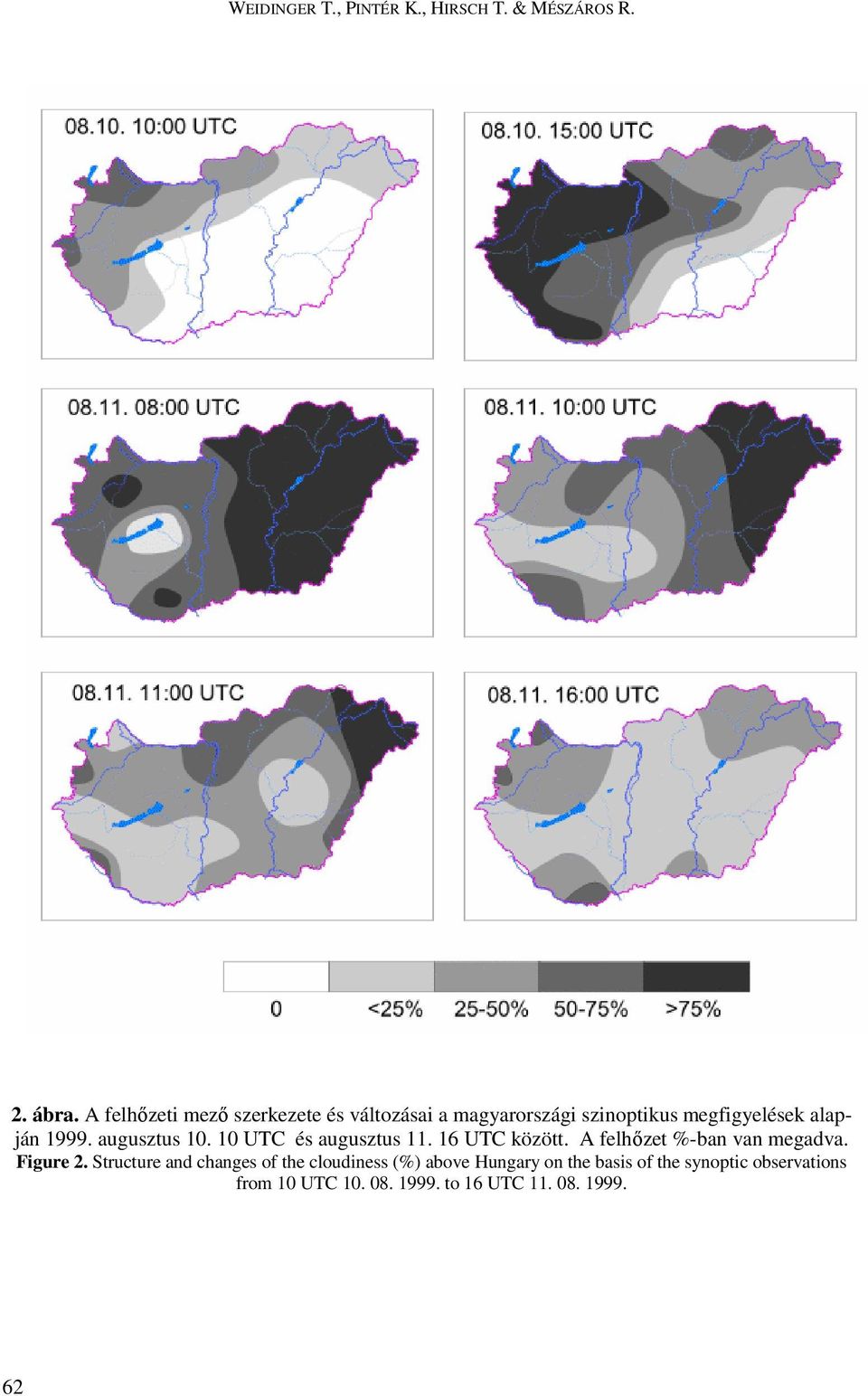 augusztus 1. 1 UTC és augusztus 11. 16 UTC között. A felhızet %-ban van megadva. Figure 2.