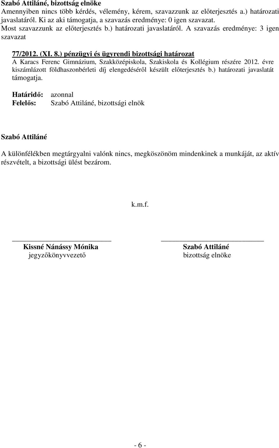 ) pénzügyi és ügyrendi bizottsági határozat A Karacs Ferenc Gimnázium, Szakközépiskola, Szakiskola és Kollégium részére 2012.