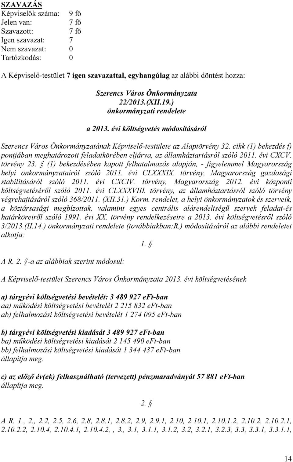 cikk (1) bekezdés f) pontjában meghatározott feladatkörében eljárva, az államháztartásról szóló 2011. évi CXCV. törvény 23.