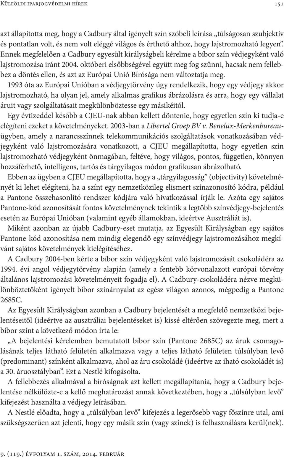 októberi elsőbbségével együtt meg fog szűnni, hacsak nem fellebbez a döntés ellen, és azt az Európai Unió Bírósága nem változtatja meg.