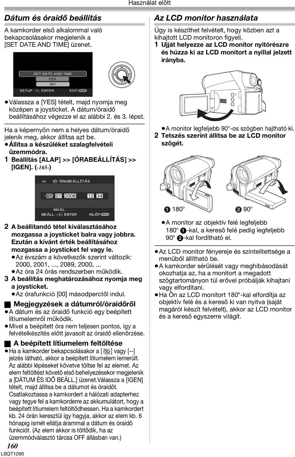 1 Ujját helyezze az LCD monitor nyitórészre és húzza ki az LCD monitort a nyíllal jelzett irányba. Válassza a [YES] tételt, majd nyomja meg középen a joysticket.