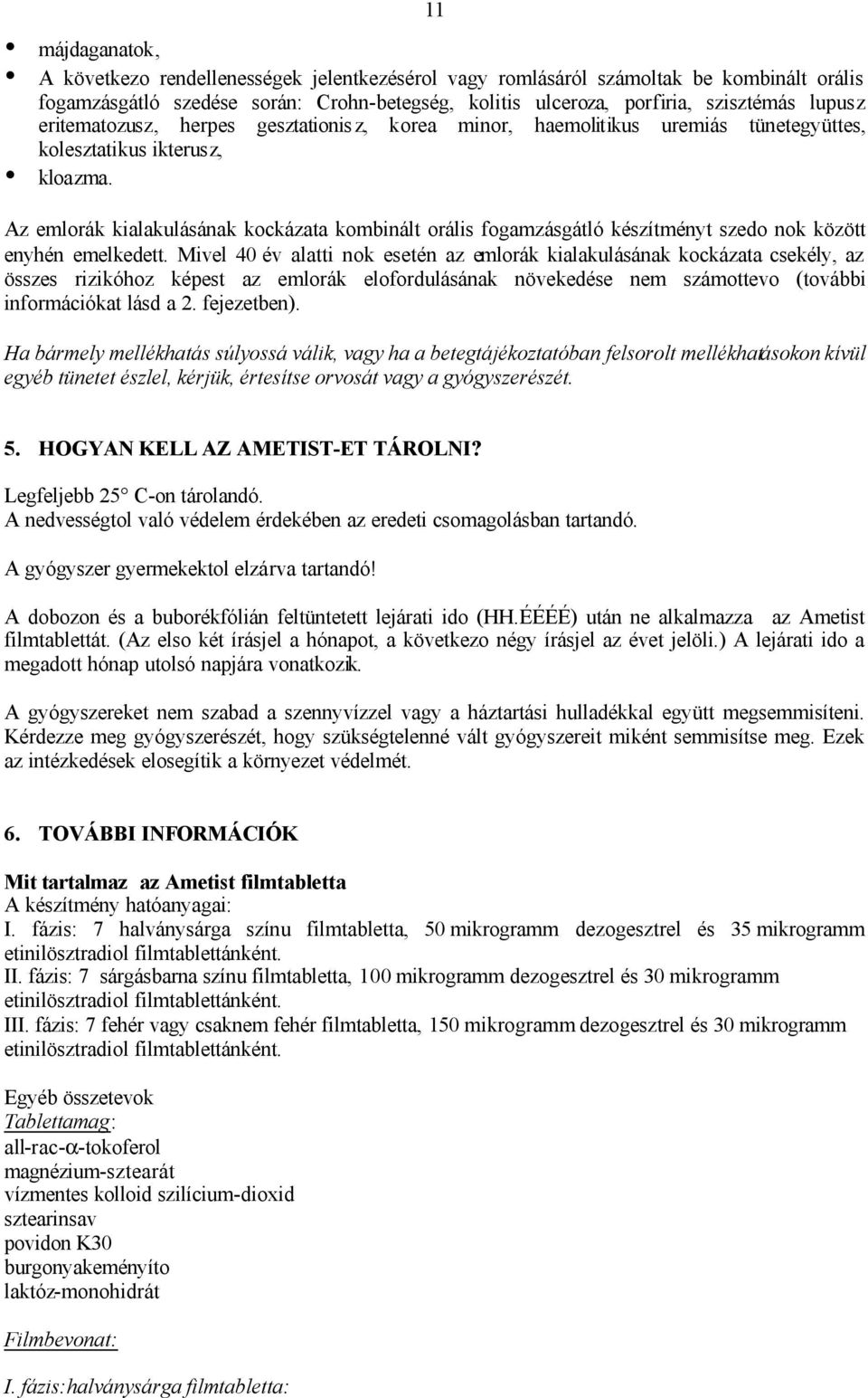 Az emlorák kialakulásának kockázata kombinált orális fogamzásgátló készítményt szedo nok között enyhén emelkedett.