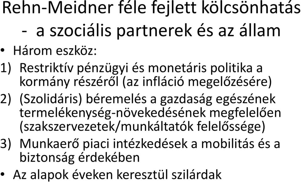 a gazdaság egészének termelékenység-növekedésének megfelelően (szakszervezetek/munkáltatók felelőssége)