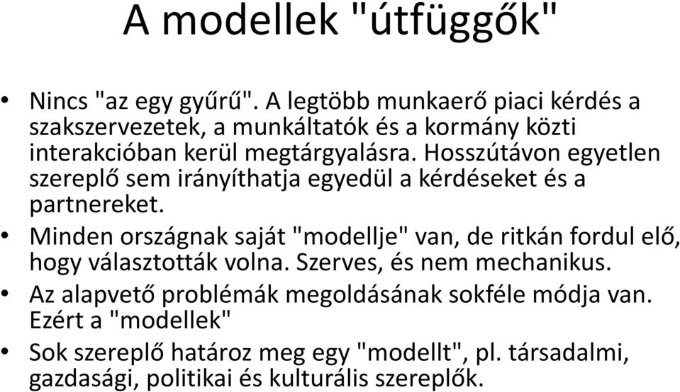 Hosszútávon egyetlen szereplő sem irányíthatja egyedül a kérdéseket és a partnereket.