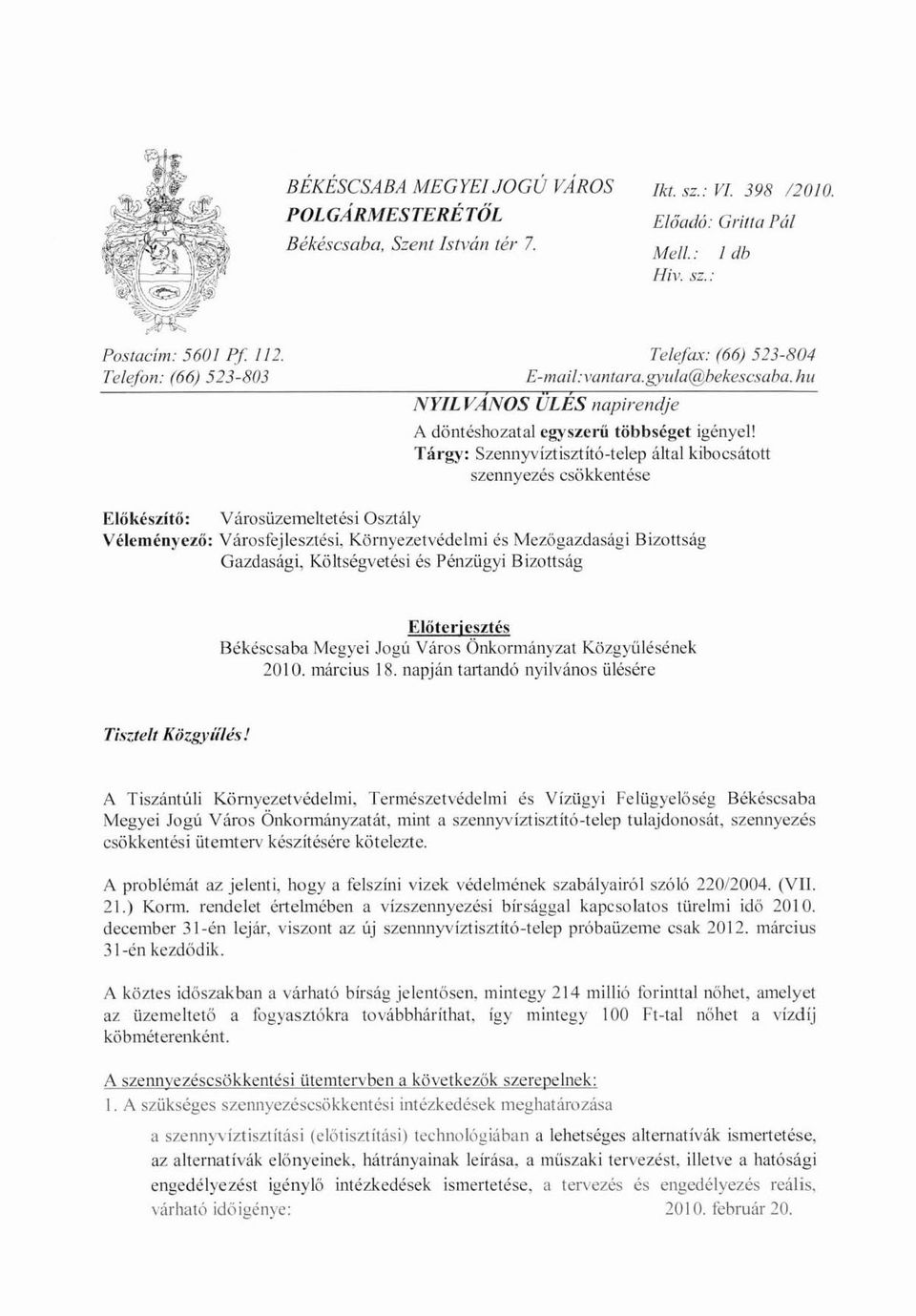 Tárg,y: Szennyvíztisztítótelep által kibocsátott szennyezés csökkentése Városüzemeltetési Osztály Városfcjlesztési, Környezetvédelmi és Mezőgazdasági Bizottság Gazdasági, Költségvetési és Pénzügyi