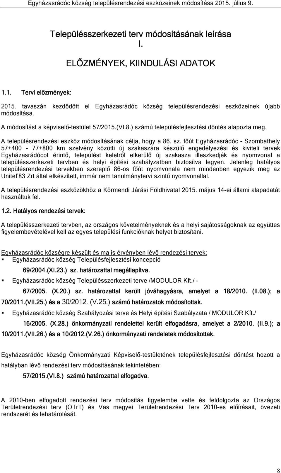 mú elepülésfejleszési dönés lpoz meg. A elepülésrendezési eszöz módosíásán élj, hogy. sz.