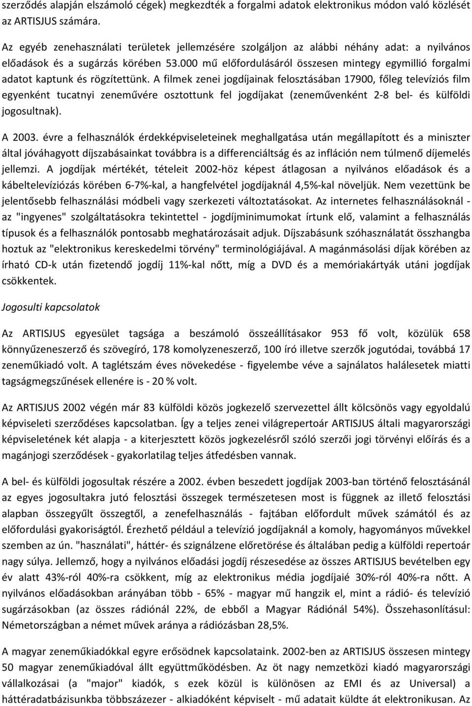 000 mű előfordulásáról összesen mintegy egymillió forgalmi adatot kaptunk és rögzítettünk.