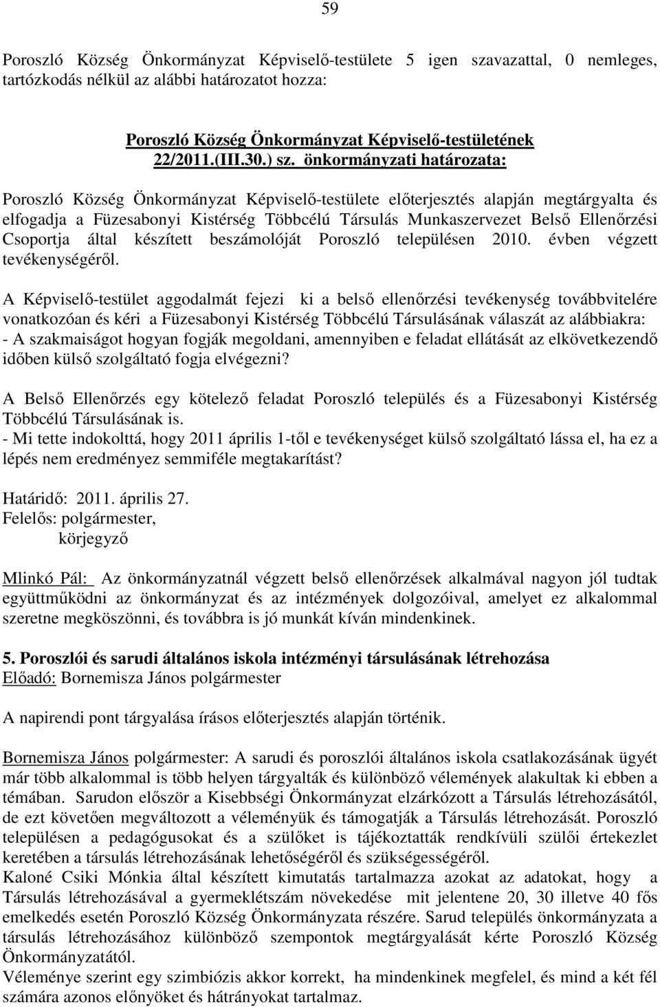 Csoportja által készített beszámolóját Poroszló településen 2010. évben végzett tevékenységéről.