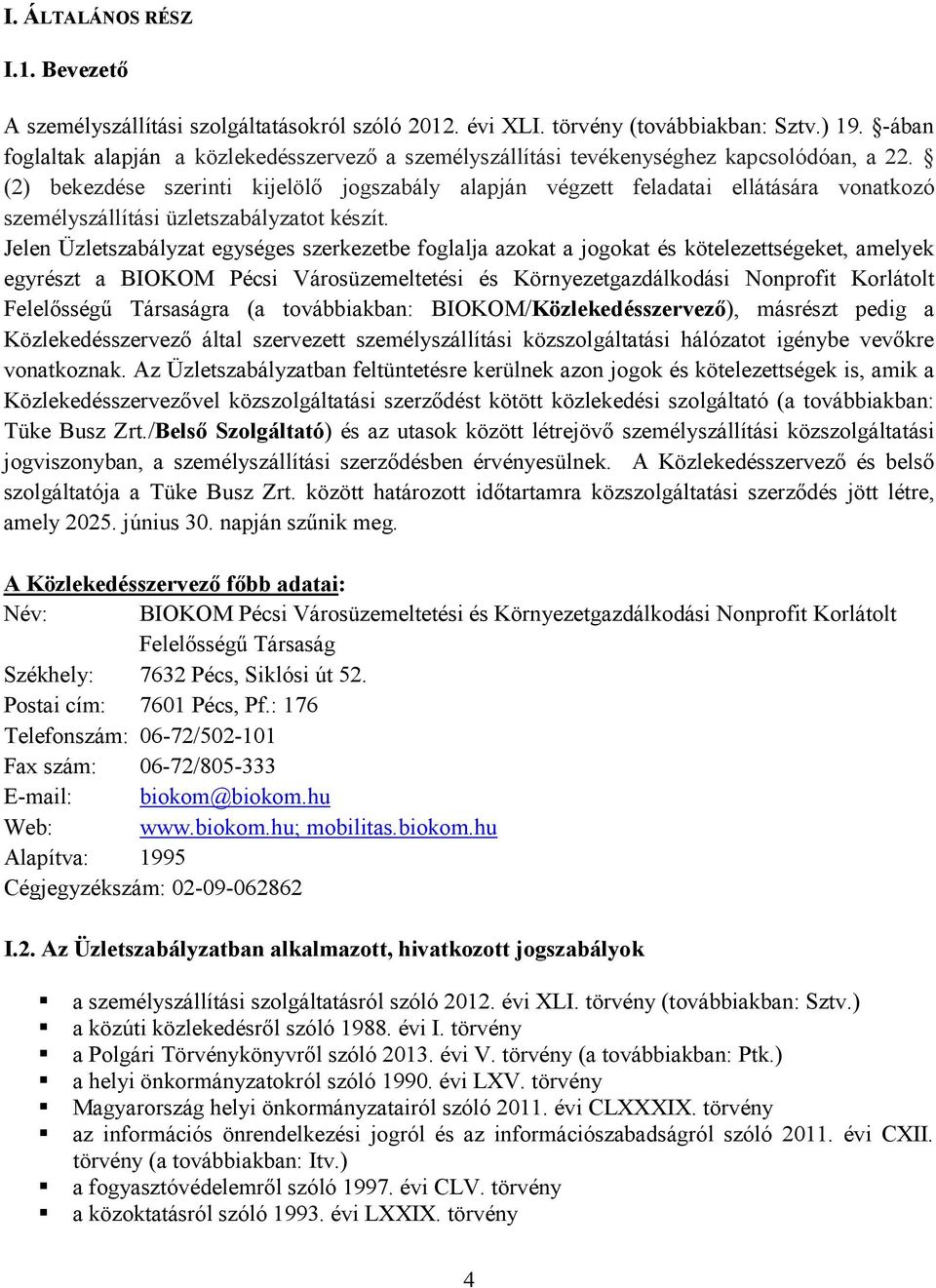 (2) bekezdése szerinti kijelölő jogszabály alapján végzett feladatai ellátására vonatkozó személyszállítási üzletszabályzatot készít.