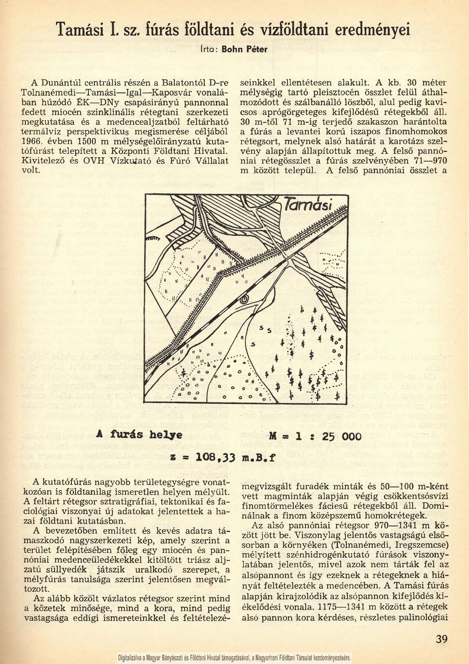 miocén szinklinális rétegtani szerkezeti m egkutatása és a m edencealjzatból feltárható term álvíz perspektivikus megismerése céljából 1966.