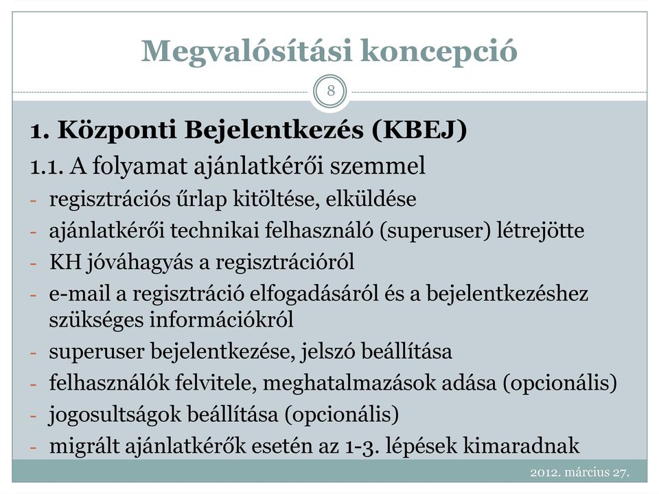 elfogadásáról és a bejelentkezéshez szükséges információkról - superuser bejelentkezése, jelszó beállítása - felhasználók