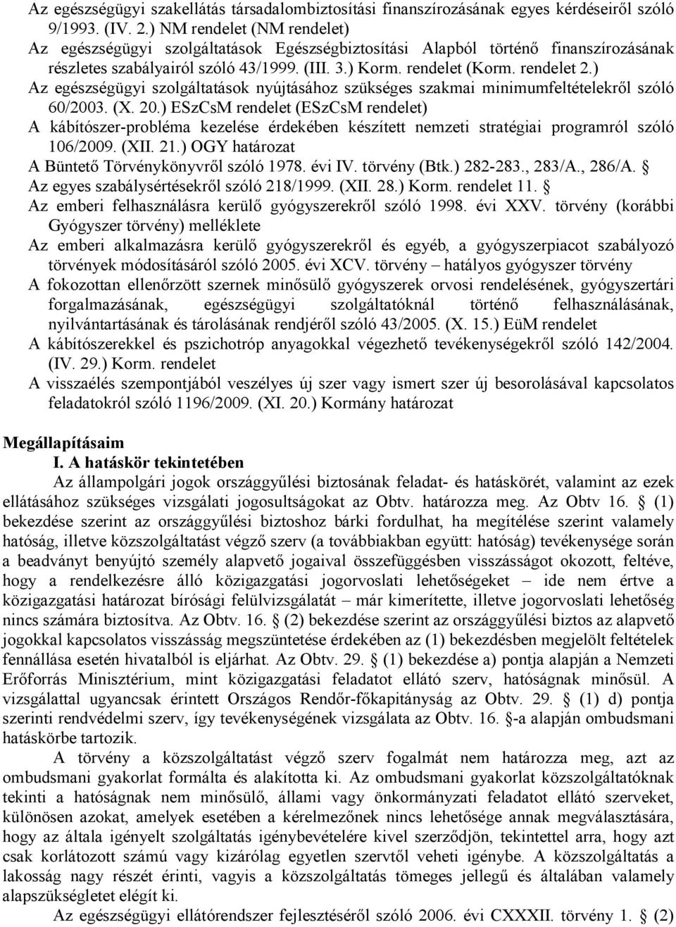 ) Az egészségügyi szolgáltatások nyújtásához szükséges szakmai minimumfeltételekről szóló 60/2003. (X. 20.