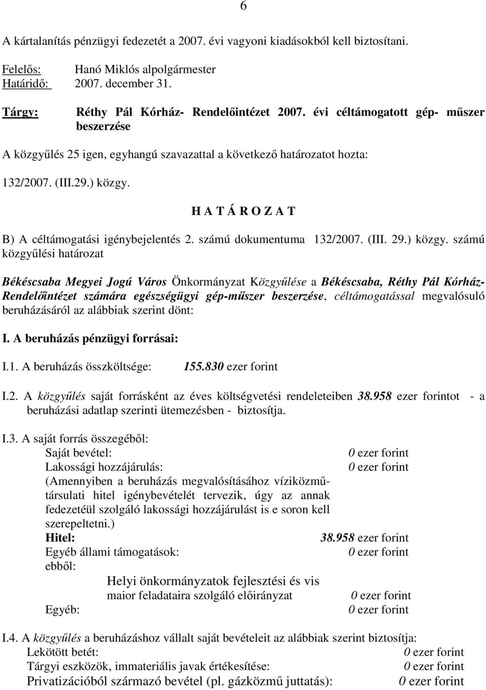 (III 29) közgy számú közgyűlési határozat Békéscsaba Megyei Jogú Város Önkormányzat Közgyűlése a Békéscsaba, Réthy Pál Kórház- Rendelőintézet számára egészségügyi gép-műszer beszerzése,