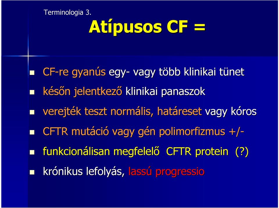 jelentkezı klinikai panaszok verejték teszt normális, határeset vagy