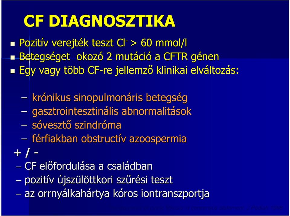 sóvesztı szindróma férfiakban obstructív azoospermia + / - CF elıfordul fordulása a családban pozitív újszülöttkori szőrési