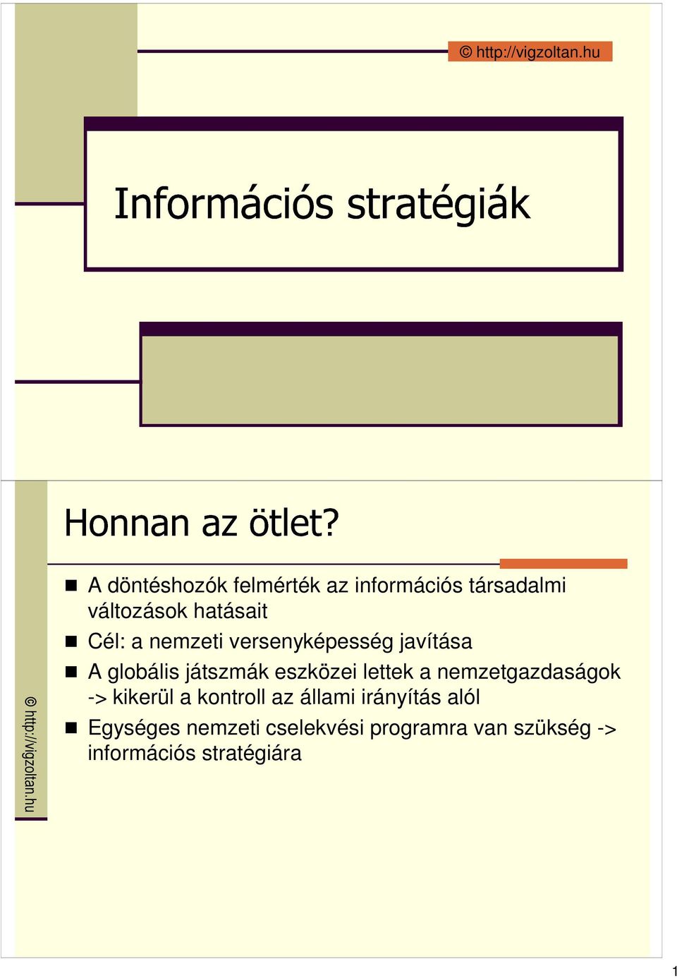 lettek a nemzetgazdaságok -> kikerül a kontroll az állami irányítás alól