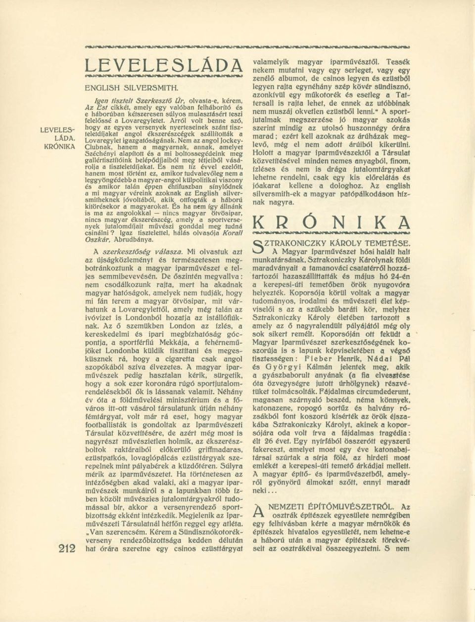 Arról volt benne szó, EVELES- hogy az egyes versenyek nyerteseinek szánt tiszi's teletdíjakat angol ékszerészcégek szállították a LADA. Lovaregylet igazgatóságának.