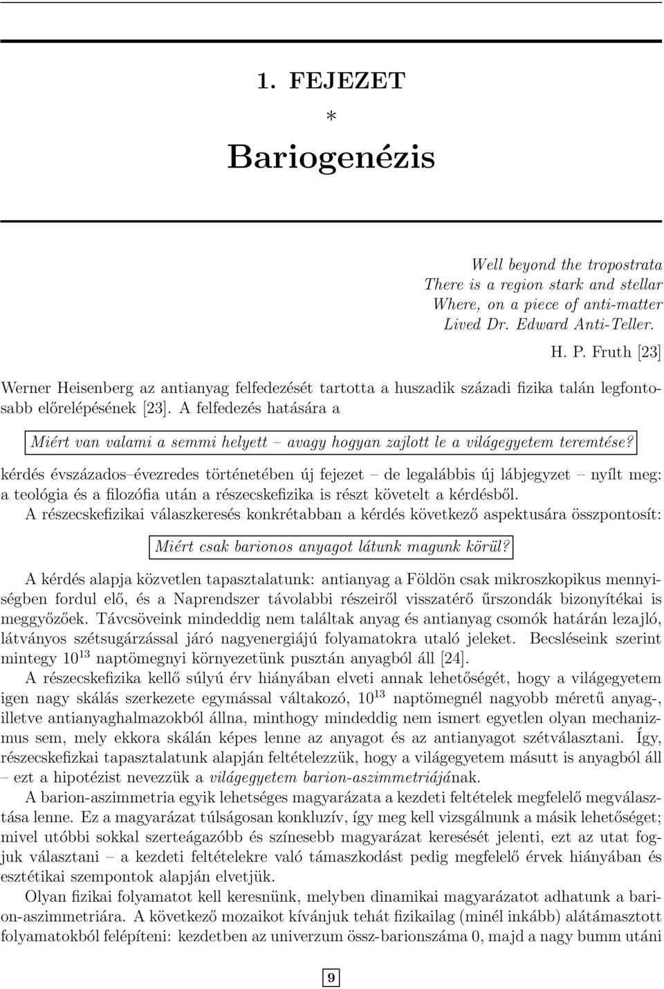 A felfedezés hatására a Miért van valami a semmi helyett avagy hogyan zajlott le a világegyetem teremtése?