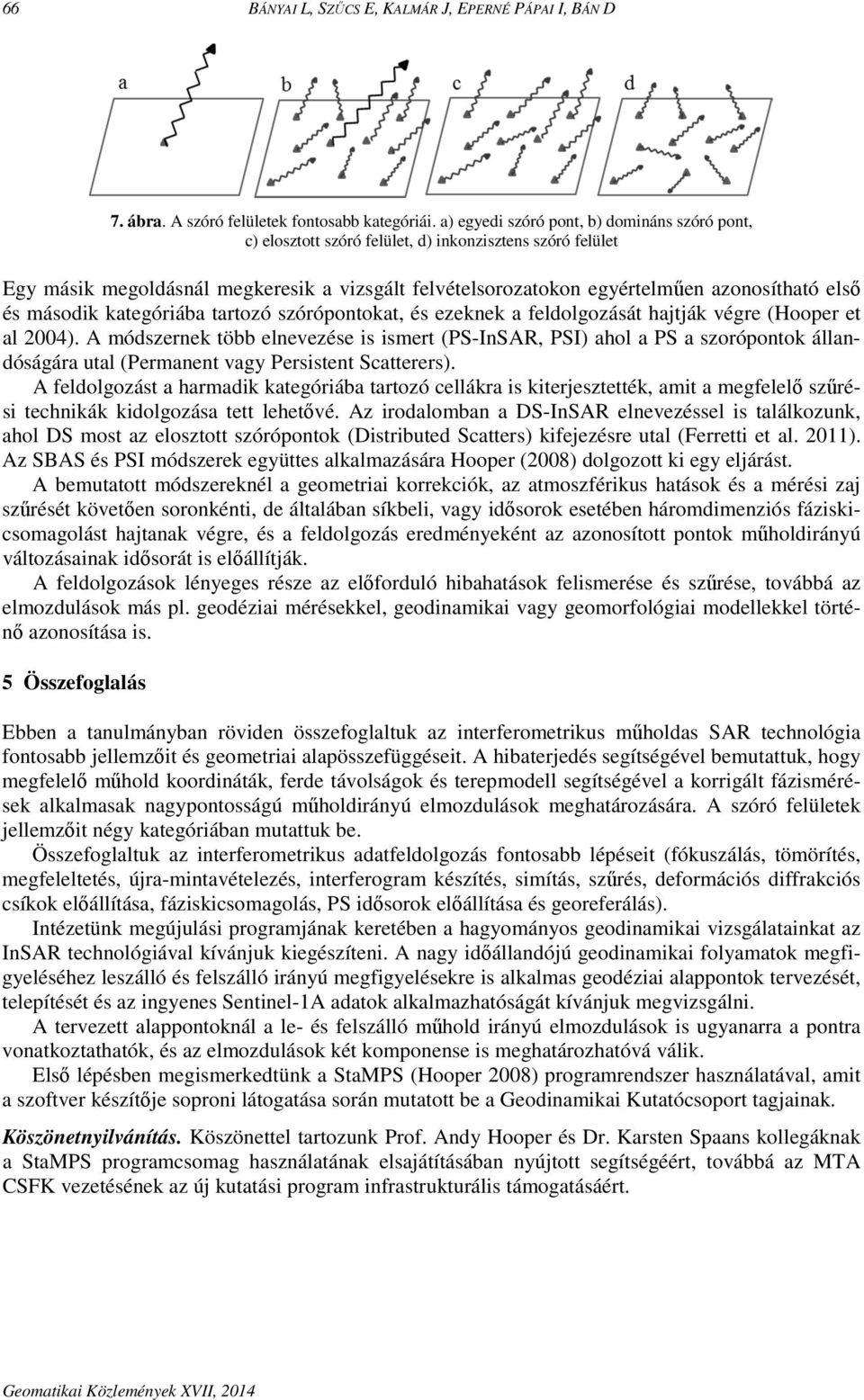 és második kategóriába tartozó szórópontokat, és ezeknek a feldolgozását hajtják végre (Hooper et al 2004).