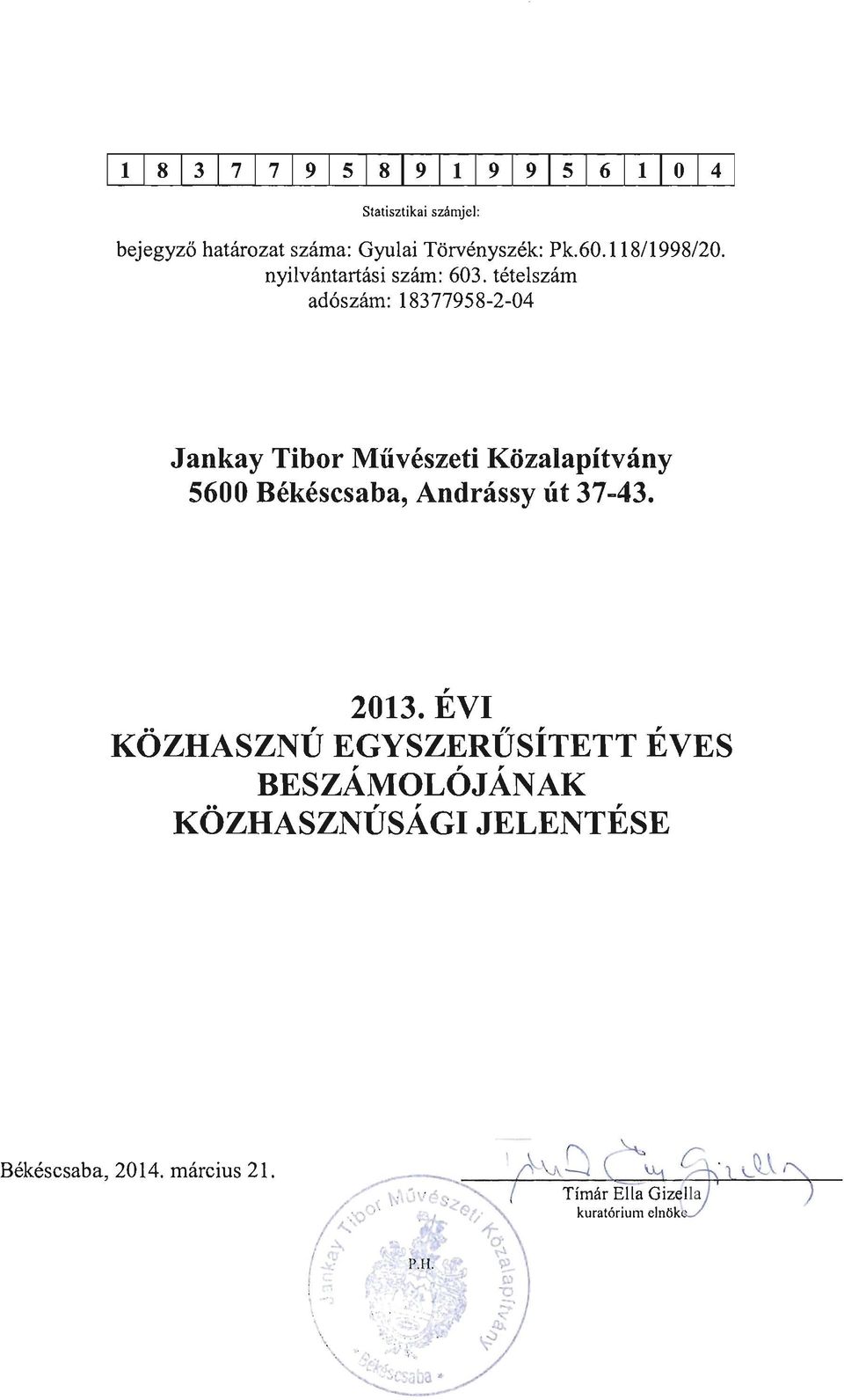 tétel szám adószám: 18377958-2-04 Jankay Tibor Művészeti Közalapítvány 5600 Békéscsaba, Andrássy