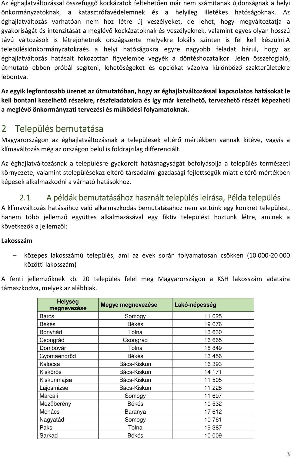 változások is létrejöhetnek országszerte melyekre lokális szinten is fel kell készülni.