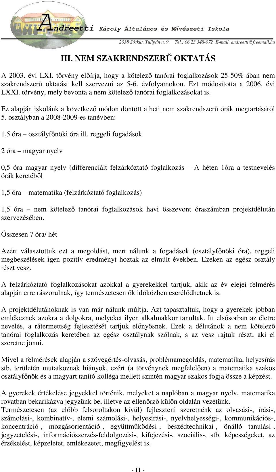 osztályban a 2008-2009-es tanévben: 1,5 óra osztályfınöki óra ill.