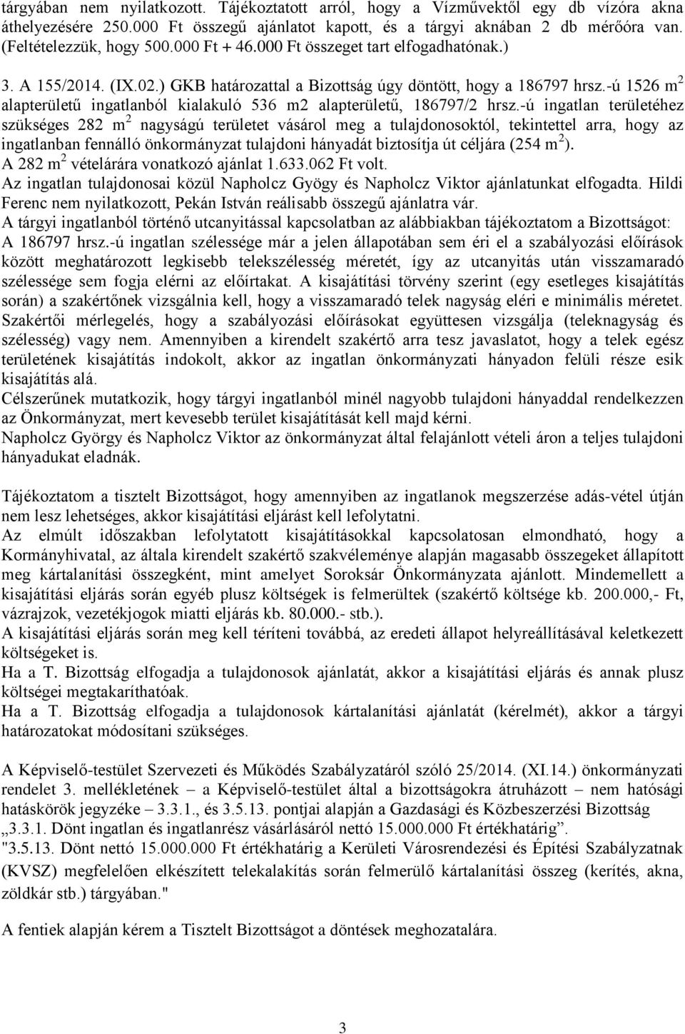 -ú 1526 m 2 alapterületű ingatlanból kialakuló 536 m2 alapterületű, 186797/2 hrsz.