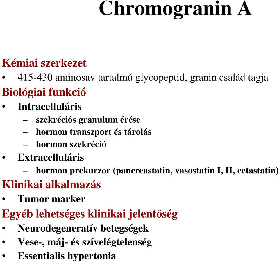 Extracelluláris hormon prekurzor (pancreastatin, vasostatin I, II, cetastatin) Klinikai alkalmazás Tumor