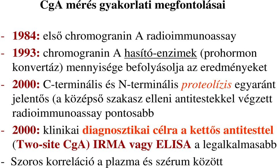 egyaránt jelentős (a középső szakasz elleni antitestekkel végzett radioimmunoassay pontosabb - 2000: klinikai