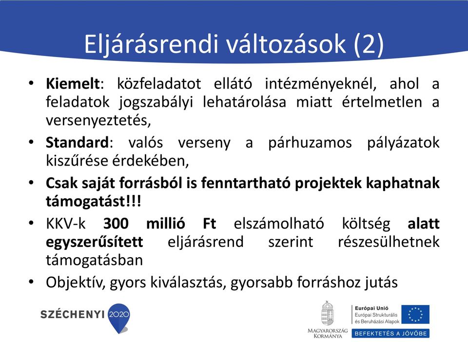 érdekében, Csak saját forrásból is fenntartható projektek kaphatnak támogatást!