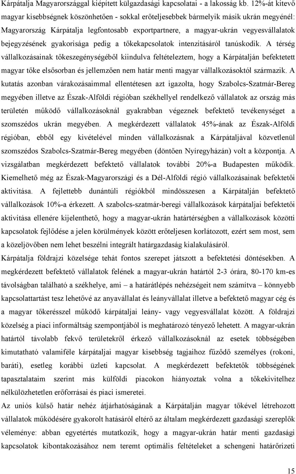 bejegyzésének gyakorisága pedig a tőkekapcsolatok intenzitásáról tanúskodik.