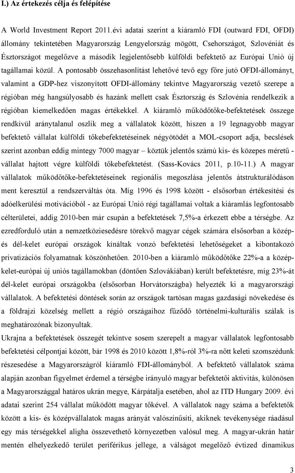 befektető az Európai Unió új tagállamai közül.