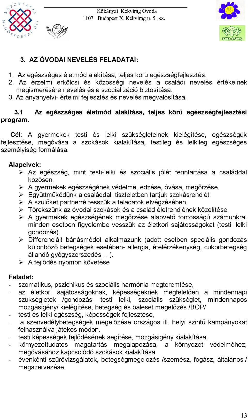 Az anyanyelvi- értelmi fejlesztés és nevelés megvalósítása. 3.1 Az egészséges életmód alakítása, teljes körű egészségfejlesztési program.