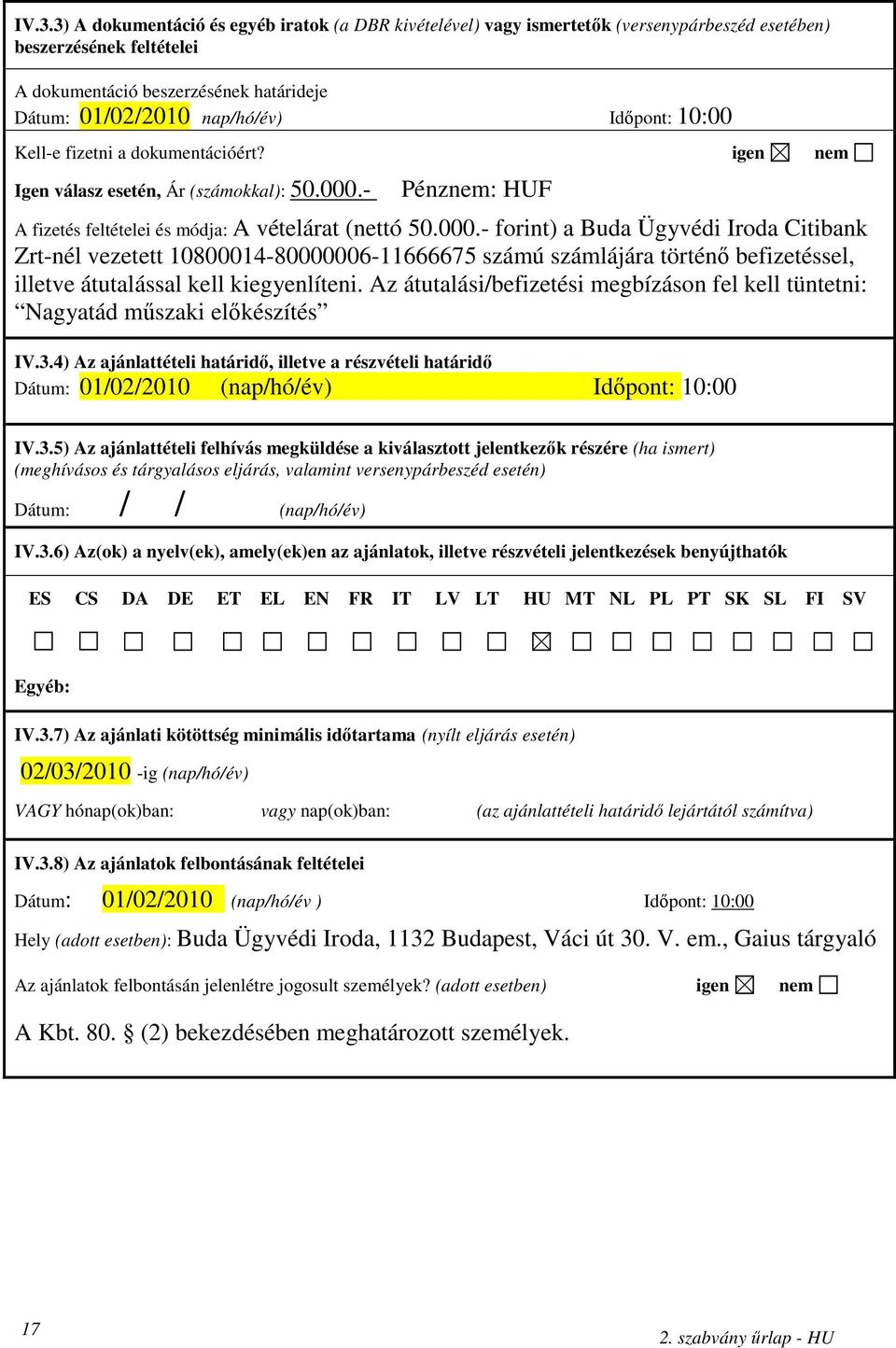- Pénznem: HUF A fizetés feltételei és módja: A vételárat (nettó 50.000.