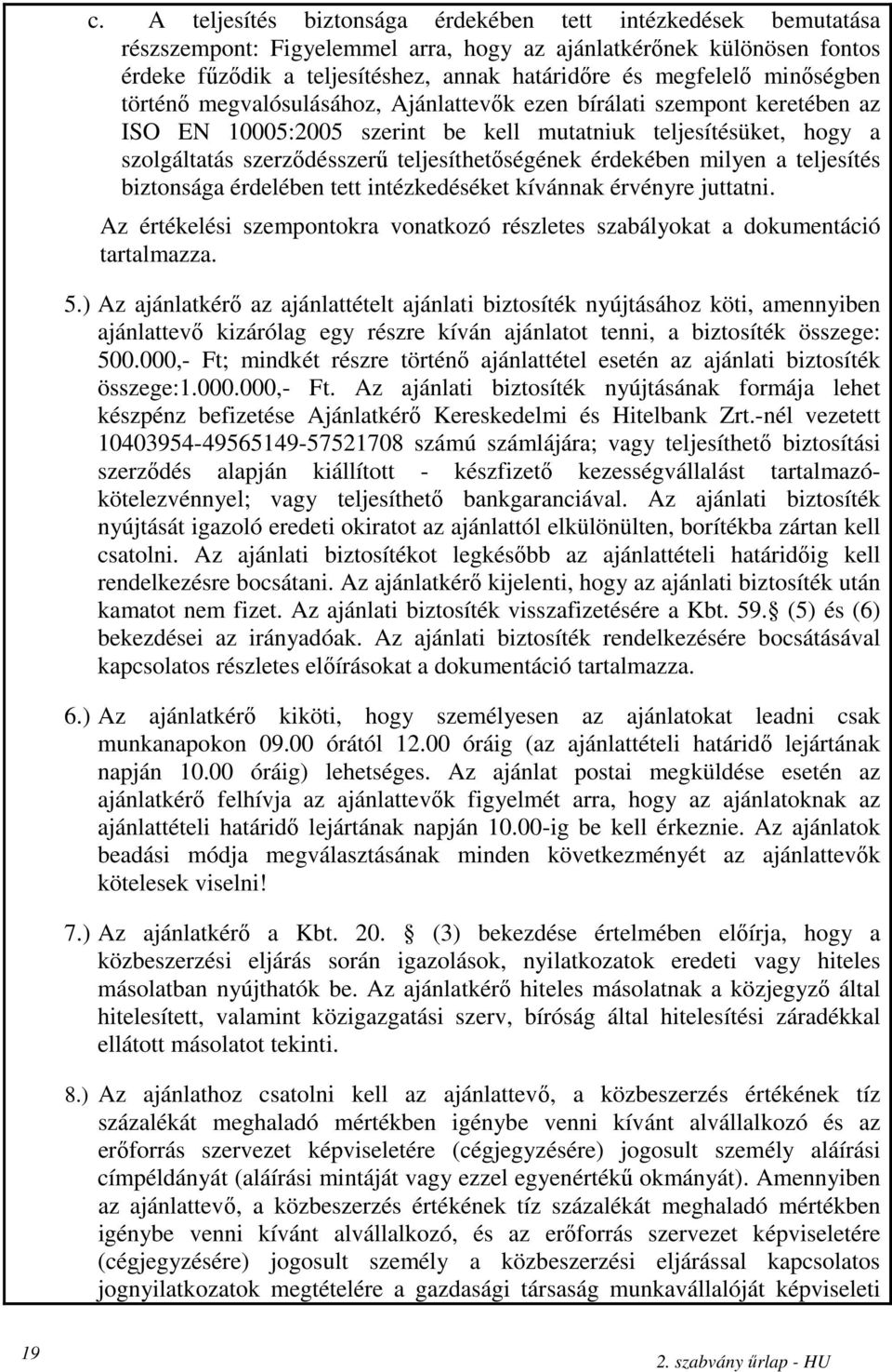 teljesíthetıségének érdekében milyen a teljesítés biztonsága érdelében tett intézkedéséket kívánnak érvényre juttatni.